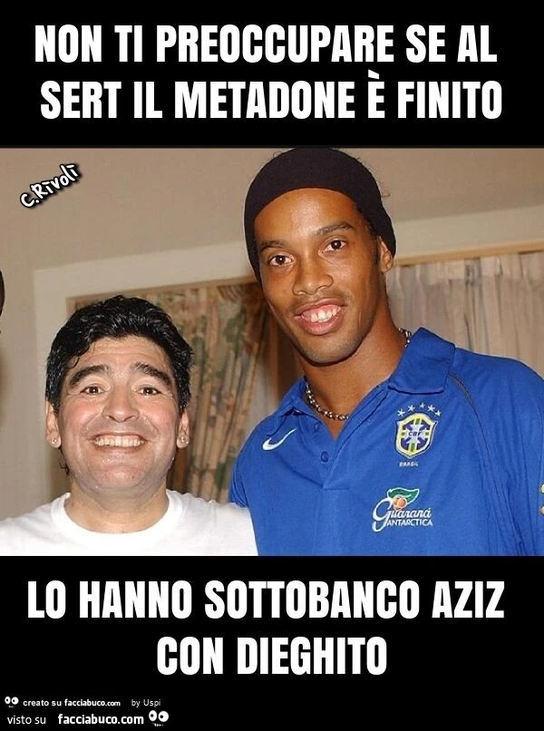 Non ti preoccupare se al sert il metadone è finito lo hanno sottobanco aziz con dieghito