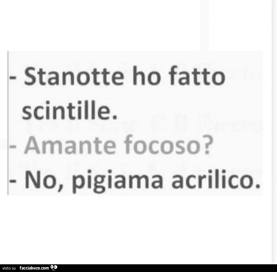 Stanotte ho fatto scintille. Amante focoso? No, pigiama acrilico