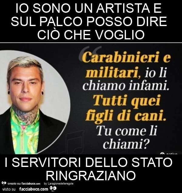 Io sono un artista e sul palco posso dire ciò che voglio i servitori dello stato ringraziano