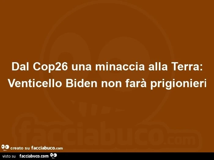 Dal cop26 una minaccia alla terra: venticello biden non farà prigionieri