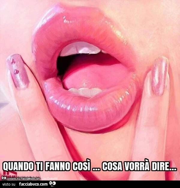 Quando ti fanno così… cosa vorrà dire