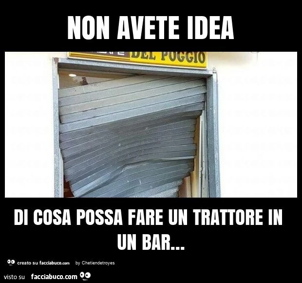 Non avete idea di cosa possa fare un trattore in un bar