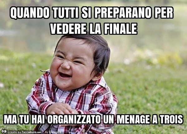 Quando tutti si preparano per vedere la finale ma tu hai organizzato un menage a trois