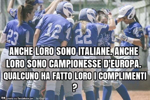 Anche loro sono italiane. Anche loro sono campionesse d'europa. Qualcuno ha fatto loro i complimenti?