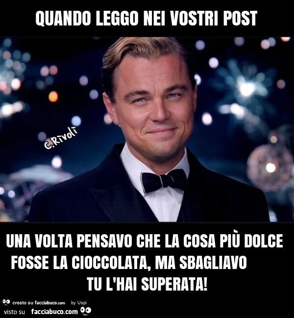 Quando leggo nei vostri post una volta pensavo che la cosa più dolce fosse la cioccolata, ma sbagliavo tu l'hai superata