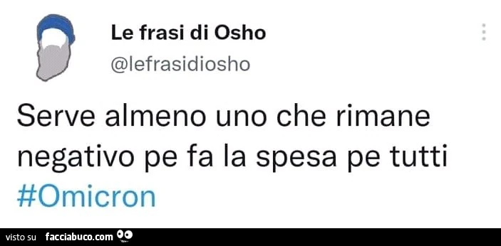 Serve almeno uno che rimane negativo pe fa la spesa pe tutti. Omicron