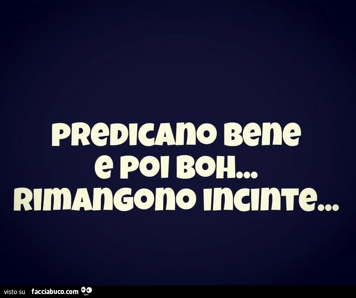 Predicano bene e poi boh rimangono incinte