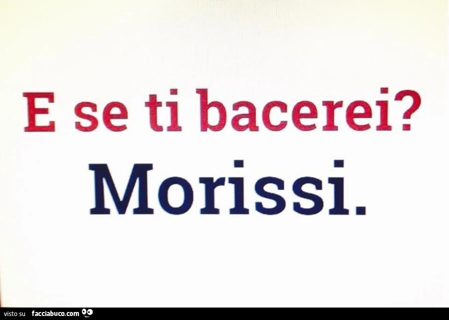 E se ti bacerei? Morissi