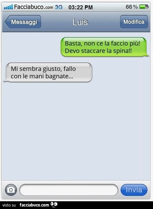 Basta, non ce la faccio più! Devo staccare la spina! Mi sembra giusto, fallo con le mani bagnate