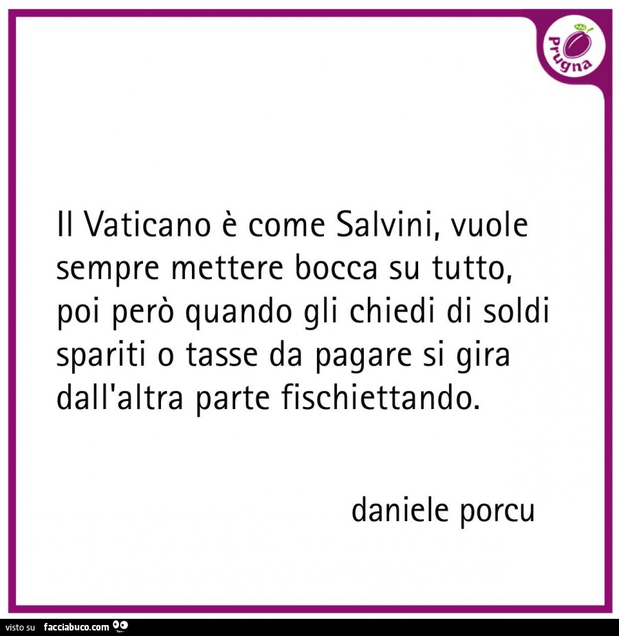 90 il vaticano è come salvini, vuole sempre mettere bocca su tutto, poi però quando gli chiedi di soldi spariti o tasse da pagare si gira dall'altra parte fischiettando