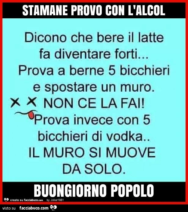 Stamane provo con l'alcol buongiorno popolo