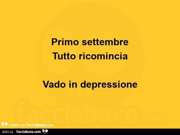 Primo settembre tutto ricomincia vado in depressione