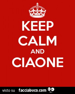 Keep calm and ciaone