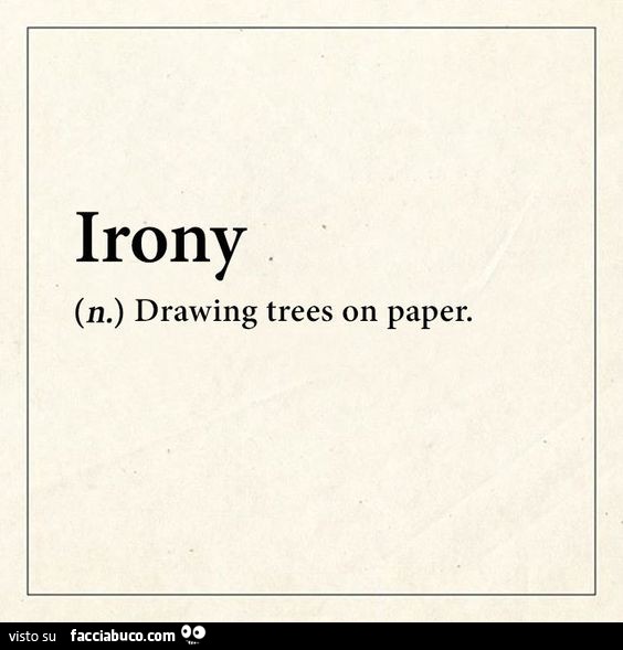Irony. Drawing trees on paper