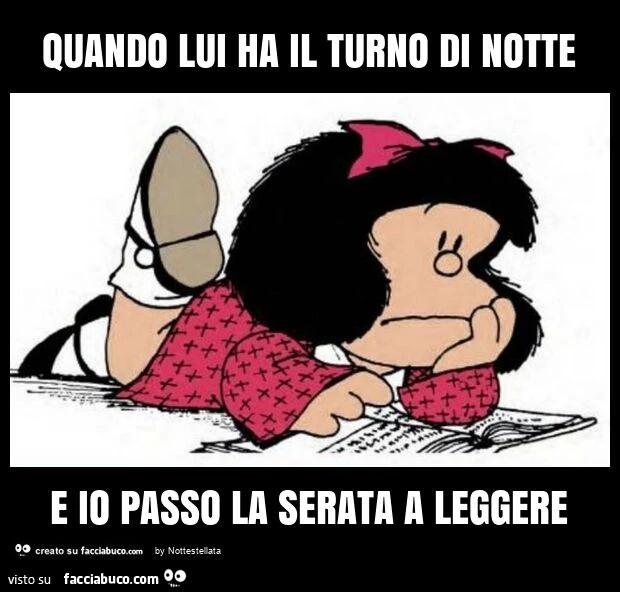 Quando lui ha il turno di notte e io passo la serata a leggere