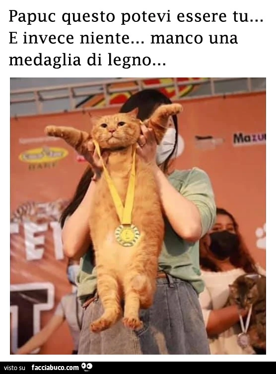 Papuc questo potevi essere tu&hellip; e invece niente&hellip; manco una medaglia di legno