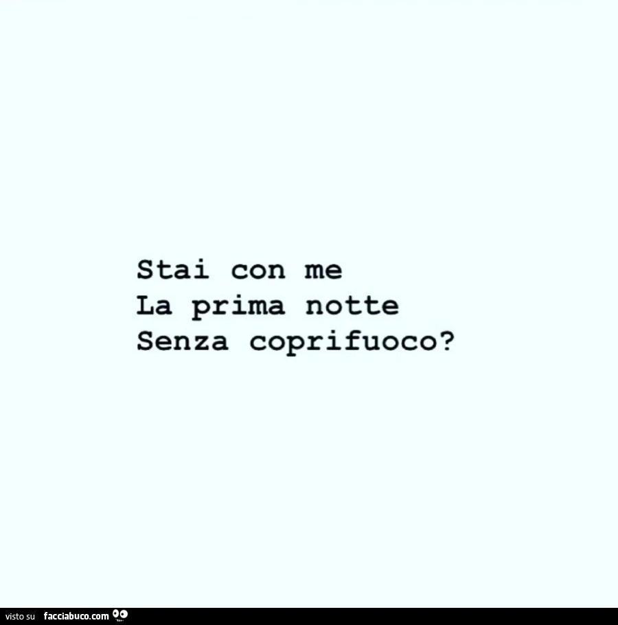 Stai con me la prima notte senza coprifuoco?