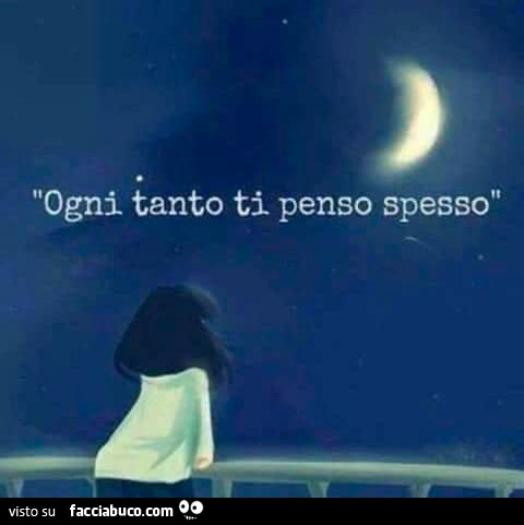 Ogni tanto ti penso spesso