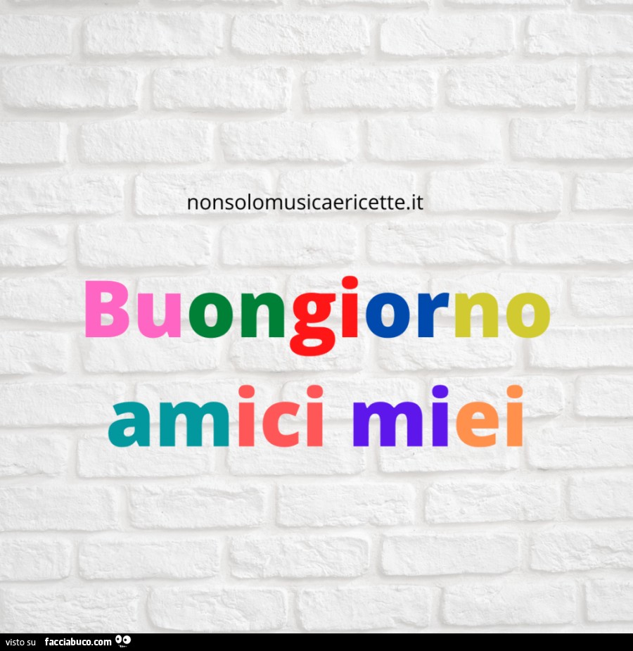 Buongiorno amici miei