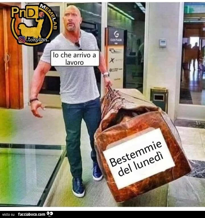 Io che arrivo al lavoro bestemmie del lunedì