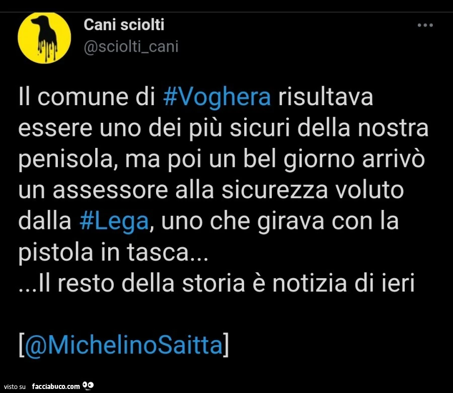 Il comune di voghera risultava essere uno dei più sicuri della nostra penisola, ma poi un bel giorno arrivò un assessore alla sicurezza voluto dalla lega, uno che girava con la pistola in tasca&hellip; il resto della storia è notizia di ier