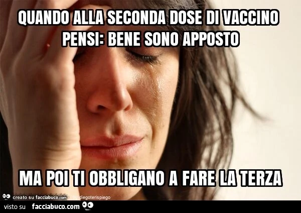 Quando alla seconda dose di vaccino pensi: bene sono apposto ma poi ti obbligano a fare la terza