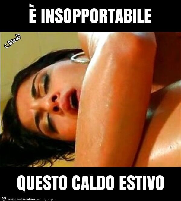 È insopportabile questo caldo estivo
