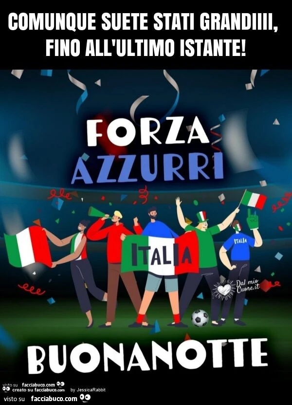 Comunque suete stati grandiiii, fino all'ultimo istante