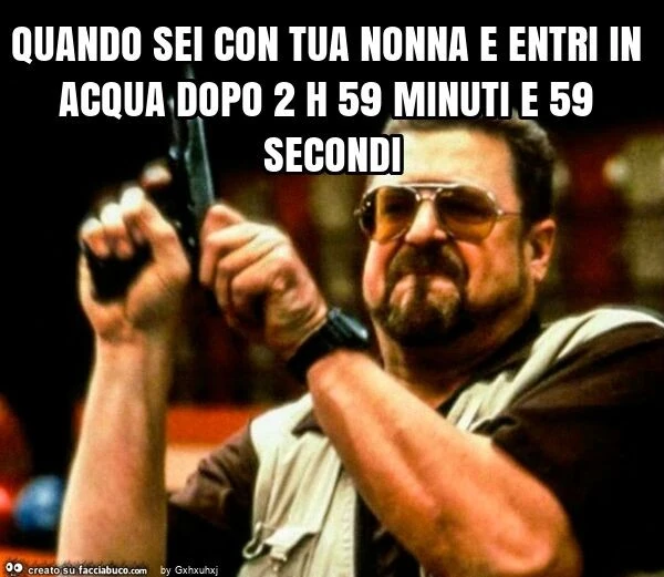 Quando sei con tua nonna e entri in acqua dopo 2 h 59 minuti e 59 secondi
