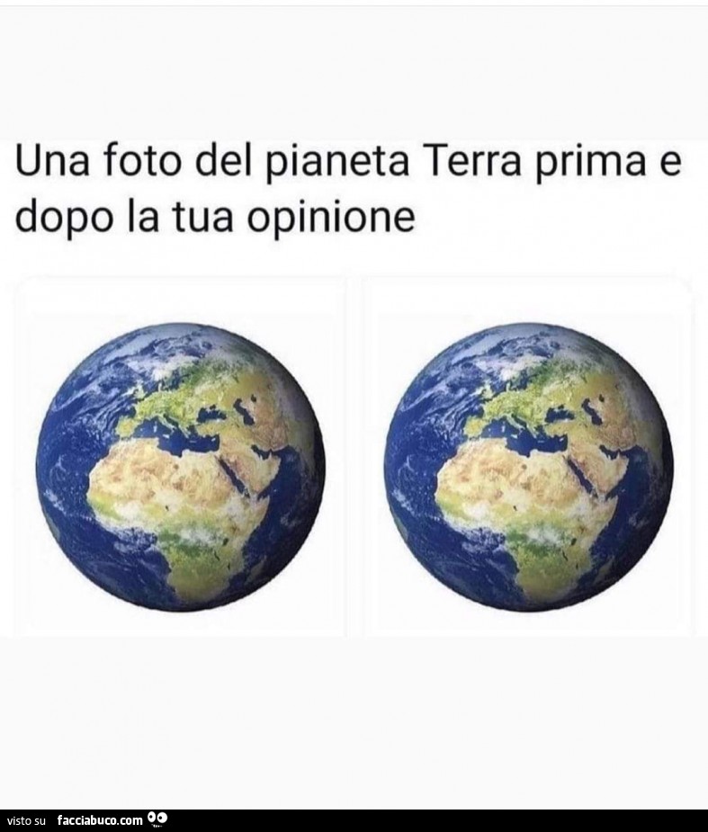 Una foto del pianeta terra prima e dopo la tua opinione