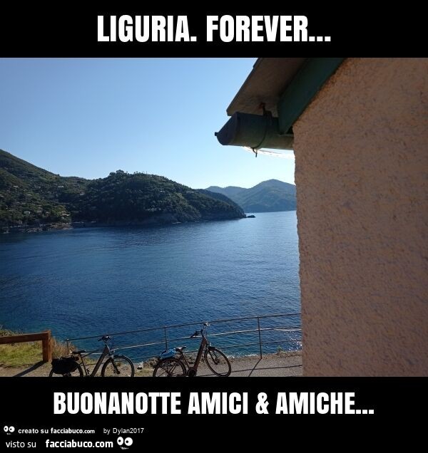 Liguria. Forever… buonanotte amici & amiche