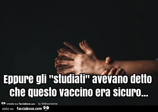 Eppure gli studiati avevano detto che questo vaccino era sicuro