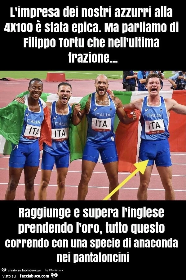 L'impresa dei nostri azzurri alla 4x100 รจ stata epica. Ma parliamo di filippo tortu che nell'ultima frazione… raggiunge e supera l'inglese prendendo l'oro, tutto questo correndo con una specie di anaconda nei pantaloncini