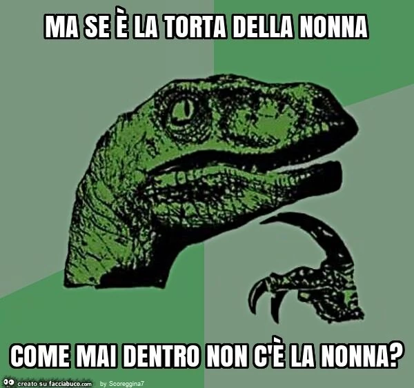 Ma se è la torta della nonna come mai dentro non c'è la nonna?