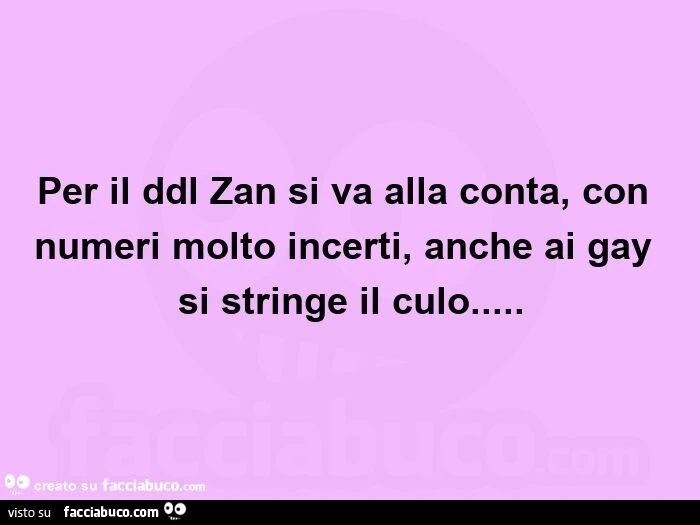 Per il ddl zan si va alla conta, con numeri molto incerti, anche ai gay si stringe il culo