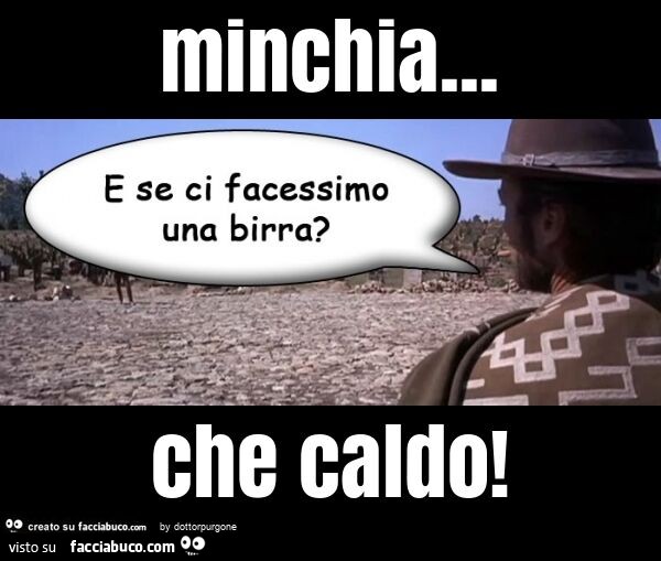 Minchia… che caldo