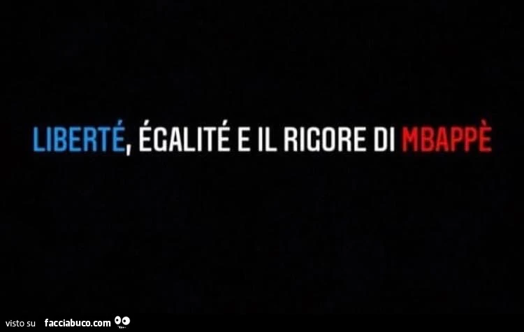 Liberté, égalité e il rigore di mbappè