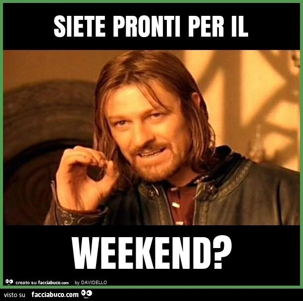 Siete pronti per il weekend?