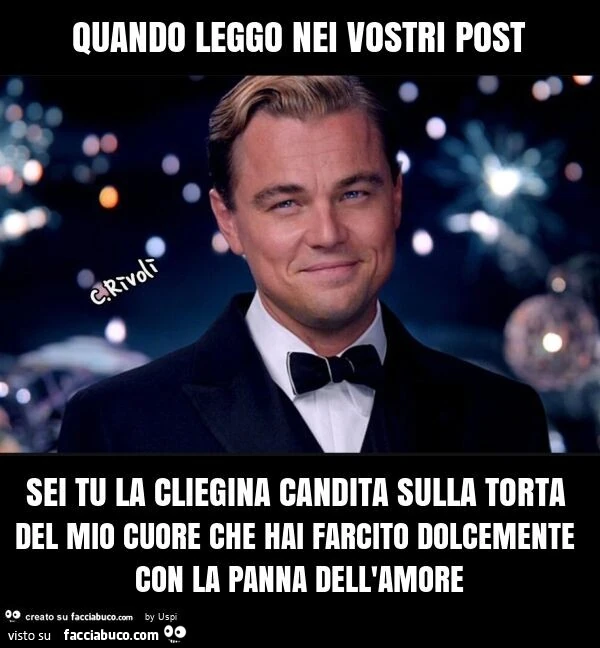 Quando leggo nei vostri post sei tu la cliegina candita sulla torta del mio cuore che hai farcito dolcemente con la panna dell'amore