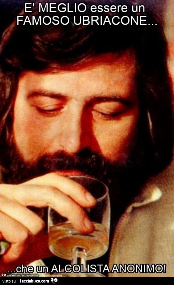 È meglio essere un famoso ubriacone… che un alcolista anonimo