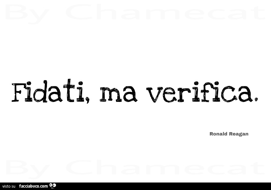 Fidati, ma verifica. Ronald Reagan