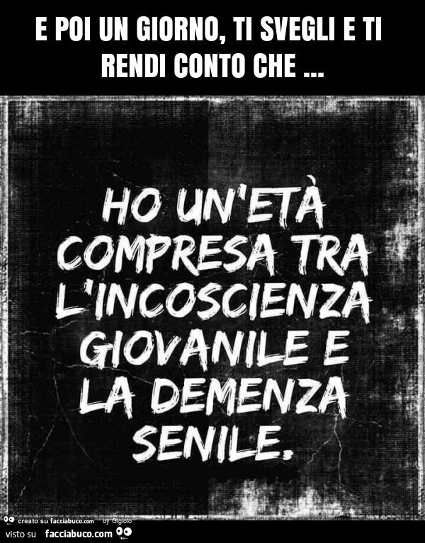 E poi un giorno, ti svegli e ti rendi conto che