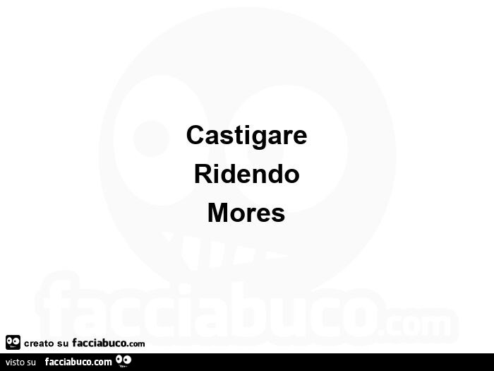 Castigare ridendo mores