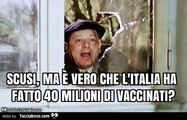 Scusi, ma è vero che l'italia ha fatto 40 milioni di vaccinati?