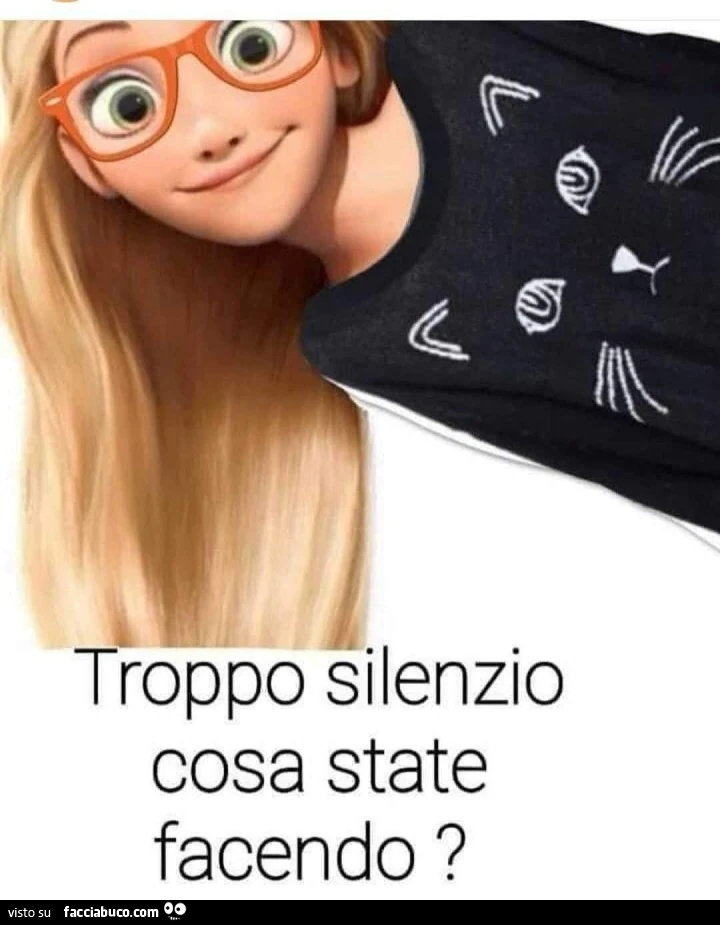 Troppo silenzio cosa state facendo?