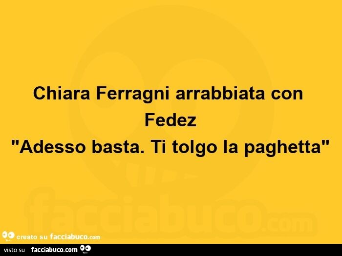 Chiara ferragni arrabbiata con fedez. Adesso basta. Ti tolgo la paghetta