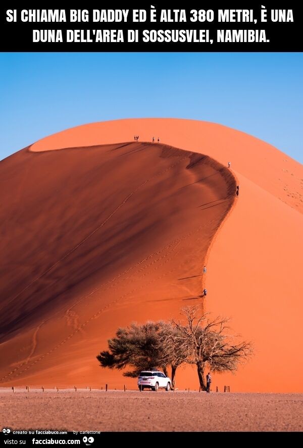 Si chiama big daddy ed è alta 380 metri, è una duna dell'area di sossusvlei, namibia