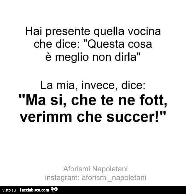 Hai presente quella vocina che dice: questa cosa è meglio non dirla la mia, invece, dice: ma si, che te ne fott, verimm che succer