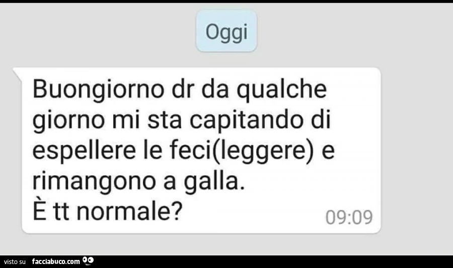 Buongiorno dr da qualche giorno mi sta capitando di espellere le feci (leggere) e rimangono a galla. È Tt normale?