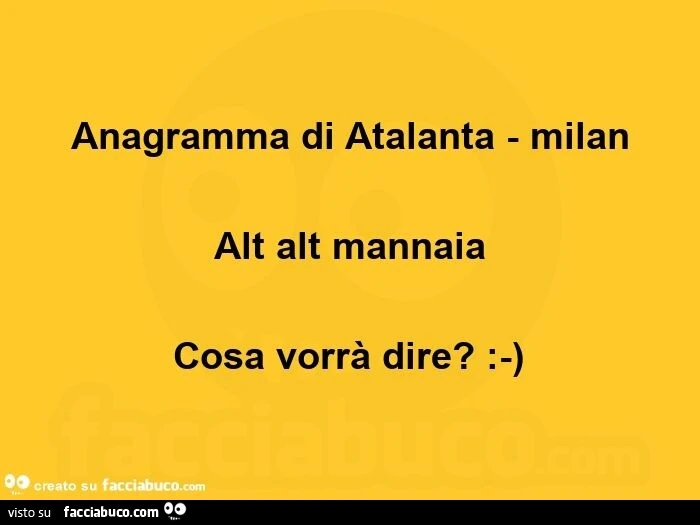 Anagramma di atalanta - milan alt alt mannaia cosa vorrà dire?